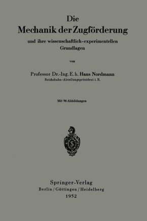 Die Mechanik Der Zugf?rderung Und Ihre Wissenschaftlich-Experimentellen Grundlagen