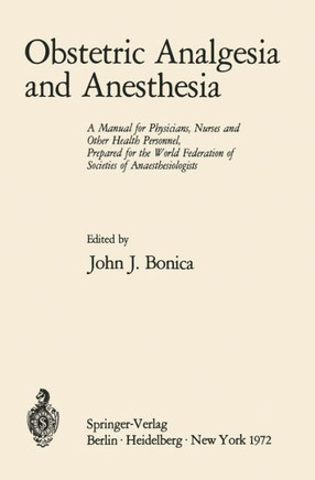 Obstetric Analgesia and Anesthesia: A Manual for Physicians, Nurses and Other Health Personnel, Prepared for the World Federation of Societies of Anae
