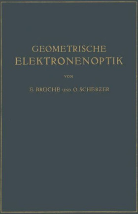 Geometrische Elektronenoptik: Grundlagen Und Anwendungen