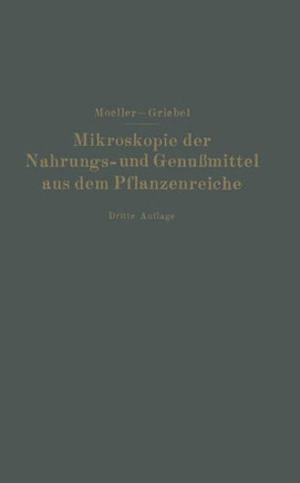 Mikroskopie Der Nahrungs- Und Genu?mittel Aus Dem Pflanzenreiche