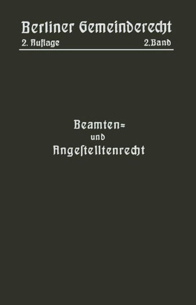 Beamten- Und Angestelltenrecht: Zweiter Band