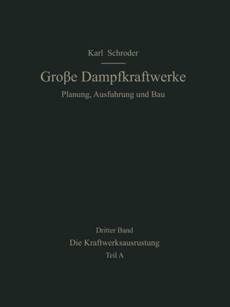 Die Kraftwerksausr?stung: Teil a Brennstoff, Wasser, Dampferzeugung Rohrleitungen, Elektrotechnik