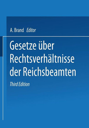 Gesetze ?ber Die Rechtsverh?ltnisse Der Reichsbeamten: Reichsbeamtengesetz Hinterbliebenenf?rsorgegesetz Unfallf?rsorgegesetz