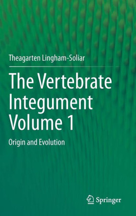 The Vertebrate Integumentvolume 1: Origin and Evolution