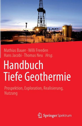 Handbuch Tiefe Geothermie: Prospektion, Exploration, Realisierung, Nutzung