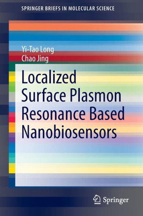 Localized Surface Plasmon Resonance Based Nanobiosensors
