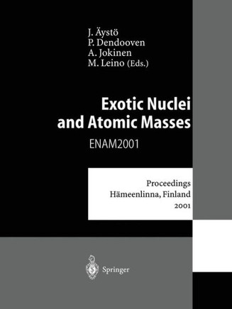 Exotic Nuclei and Atomic Masses: Proceedings of the Third International Conference on Exotic Nuclei and Atomic Masses Enam 2001 H?meenlinna, Finland,