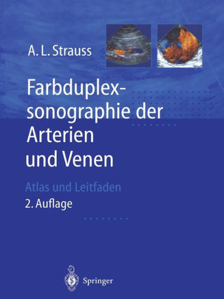 Farbduplexsonographie Der Arterien Und Venen: Atlas Und Leitfaden