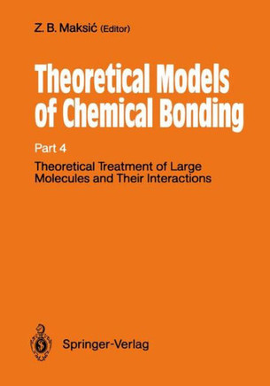 Theoretical Treatment of Large Molecules and Their Interactions: Part 4 Theoretical Models of Chemical Bonding