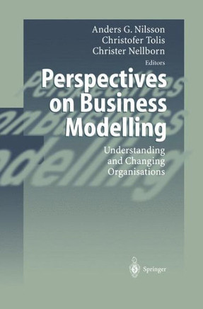 Perspectives on Business Modelling: Understanding and Changing Organisations