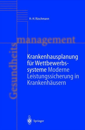 Krankenhausplanung F?r Wettbewerbssysteme: Leistungssicherung Statt Kapazit?tsplanung