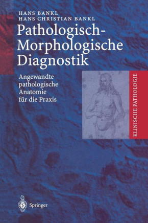Pathologisch-Morphologische Diagnostik: Angewandte Pathologische Anatomie F?r Die PRAXIS