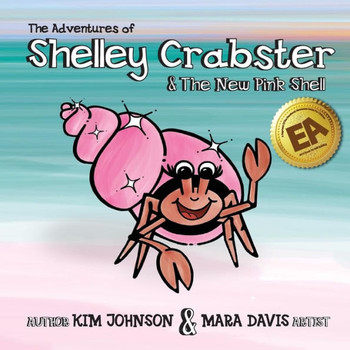 The Adventures Of Shelley Crabster & The New Pink Shell (The Emotional Awareness Series For Children)