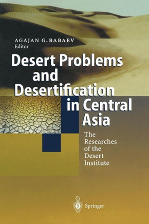 Desert Problems and Desertification in Central Asia: The Researchers of the Desert Institute