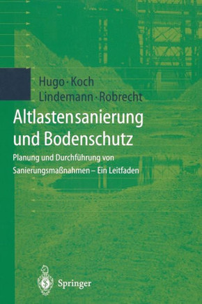 Altlastensanierung Und Bodenschutz: Planung Und Durchf?hrung Von Sanierungsma?nahmen -- Ein Leitfaden