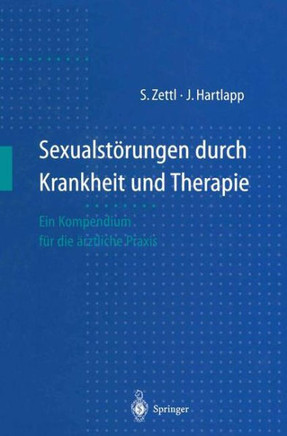 Sexualstorungen Durch Krankheit Und Therapie: Ein Kompendium F?r Die ?rztliche PRAXIS