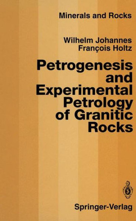 Petrogenesis and Experimental Petrology of Granitic Rocks