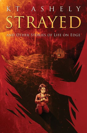 Strayed And Other Stories Of Life On Edge