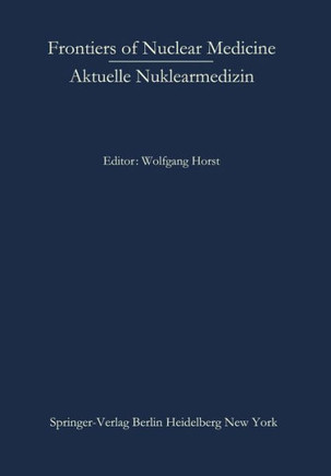 Frontiers of Nuclear Medicine/Aktuelle Nuklearmedizin