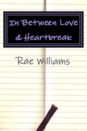 In Between Love & Heartbreak: A Collection Of Poems On Love, Heartbreak & Everything In-Between