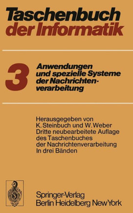 Taschenbuch Der Informatik: Band III: Anwendungen Und Spezielle Systeme Der Nachrichtenverarbeitung