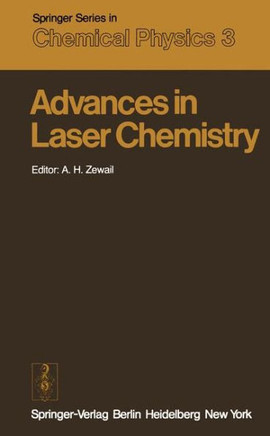 Advances in Laser Chemistry: Proceedings of the Conference on Advances in Laser Chemistry, California Institute of Technology, Pasadena, Usa, March