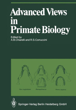 Advanced Views in Primate Biology: Main Lectures of the Viiith Congress of the International Primatological Society, Florence, 7-12 July, 1980