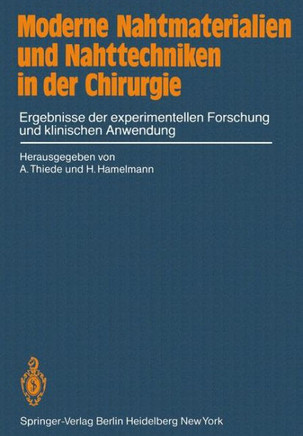 Moderne Nahtmaterialien Und Nahttechniken in Der Chirurgie: Ergebnisse Der Experimentellen Forschung Und Klinischen Anwendung