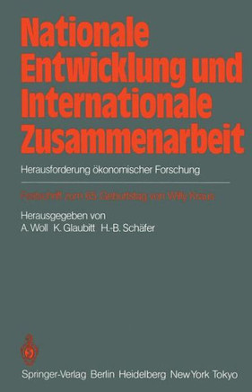 Nationale Entwicklung Und Internationale Zusammenarbeit: Herausforderung ?konomischer Forschung Festschrift Zum 65. Geburtstag Von Willy Kraus