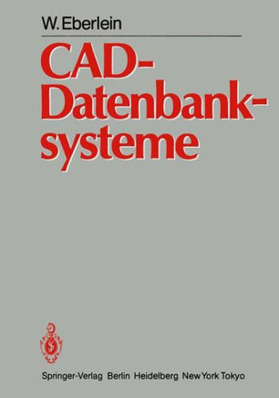 Cad-Datenbanksysteme: Architektur Technischer Datenbanken F?r Integrierte Ingenieursysteme