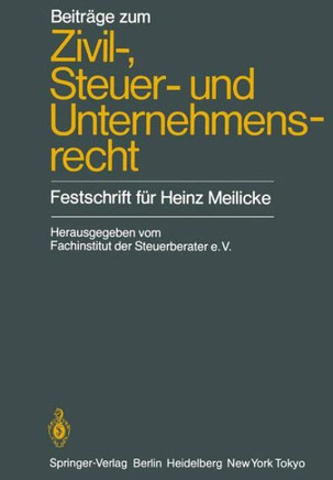 Beitr?ge Zum Zivil-, Steuer- Und Unternehmensrecht: Festschrift F?r Heinz Meilicke