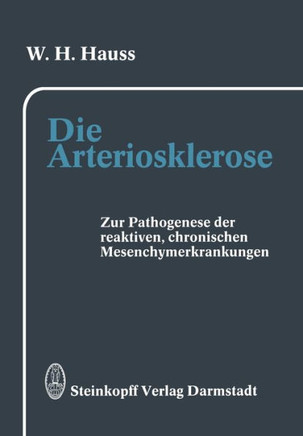 Die Arteriosklerose: Pathogenese Der Arteriosklerotischen, Der Rheumatischen Und Weiterer Reaktiver, Chronischer Mesenchymerkrankungen