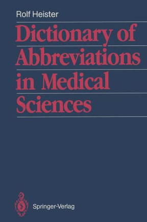 Dictionary of Abbreviations in Medical Sciences: With a List of the Most Important Medical and Scientific Journals and Their Traditional Abbreviations