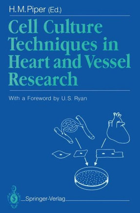 Cell Culture Techniques in Heart and Vessel Research Cell Culture Techniques in Heart and Vessel Research