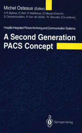 A Second Generation Pacs Concept: Hospital Integrated Picture Archiving and Communication Systems