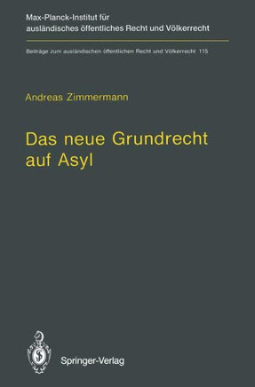 Das Neue Grundrecht Auf Asyl: Verfassungs- Und V?lkerrechtliche Grenzen Und Voraussetzungen