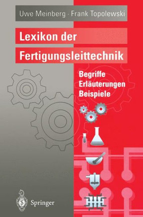 Lexikon Der Fertigungsleittechnik: Begriffe, Erl?uterungen, Beispiele