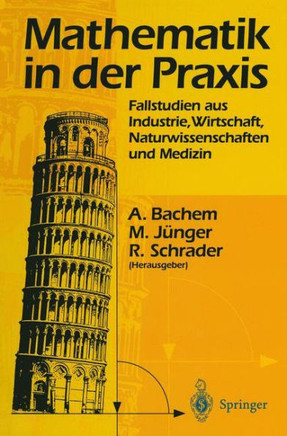 Mathematik in Der PRAXIS: Fallstudien Aus Industrie, Wirtschaft, Naturwissenschaften Und Medizin