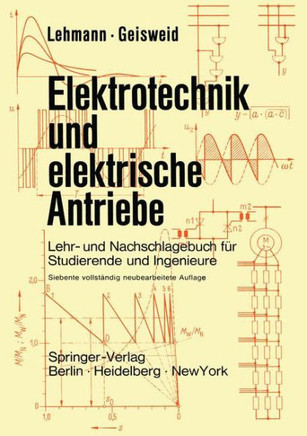 Elektrotechnik Und Elektrische Antriebe: Lehr- Und Nachschlagebuch F?r Studierende Und Ingenieure