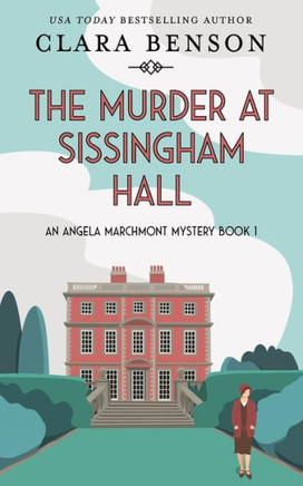 The Murder At Sissingham Hall (An Angela Marchmont Mystery)