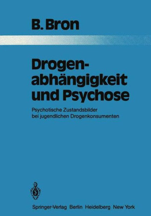 Drogenabh?ngigkeit Und Psychose: Psychotische Zustandsbilder Bei Jugendlichen Drogenkonsumenten