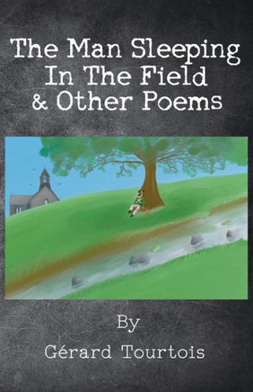The Man Sleeping In The Field & Other Poems