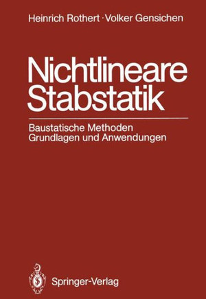 Nichtlineare Stabstatik: Baustatische Methoden Grundlagen Und Anwendungen