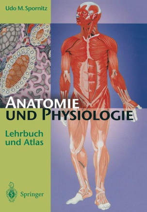 Anatomie Und Physiologie: Lehrbuch Und Atlas