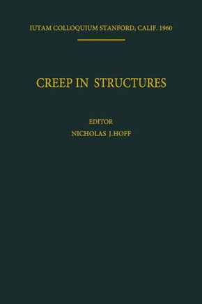 Creep in Structures: Colloquium Held at Stanford University, California July 11-15, 1960