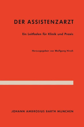 Der Assistenzarzt: Ein Leitfaden F?r Klinik Und PRAXIS
