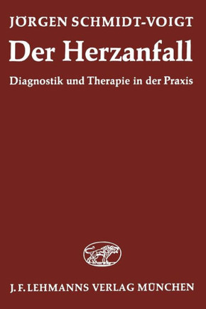 Der Herzanfall: Diagnostik Und Therapie in Der PRAXIS