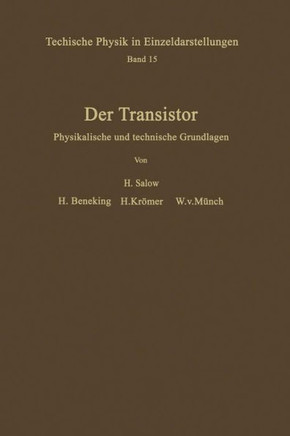 Der Transistor: Physikalische Und Technische Grundlagen