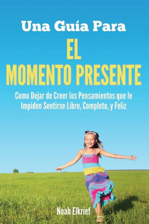 Una Guía Para El Momento Presente (Spanish Edition)