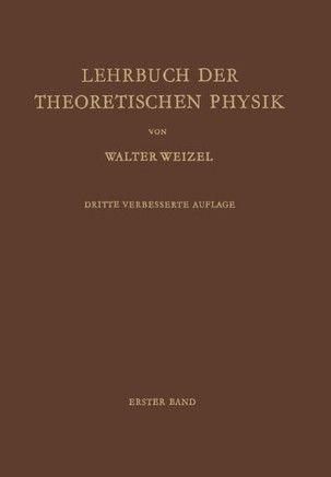 Lehrbuch Der Theoretischen Physik: Erster Band Physik Der Vorg?nge Bewegung - Elektrizit?t - Licht - W?rme